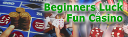 Beginners Luck Fun Casino